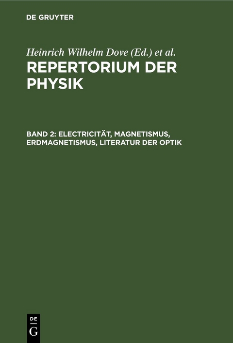 Repertorium der Physik / Electricit&auml;t, Magnetismus, Erdmagnetismus, Literatur der Optik - 