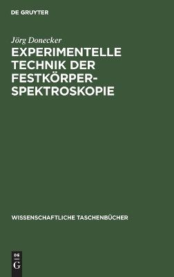 Experimentelle Technik der Festk&ouml;rperspektroskopie - J&ouml;rg Donecker