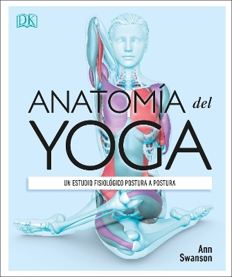 Anatomia del Yoga (Science of Yoga) - Ann Swanson