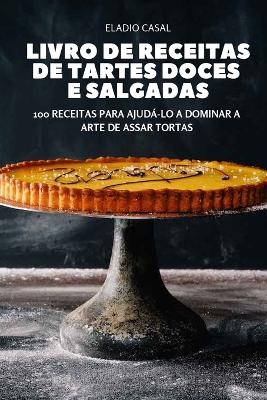 Livro de Receitas de Tartes Doces E Salgadas -  Eladio Casal