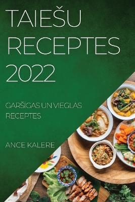 Taiesu Receptes 2022 - Ance Kalere