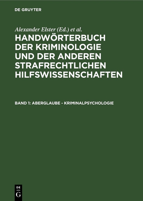 Handw&ouml;rterbuch der Kriminologie und der anderen strafrechtlichen Hilfswissenschaften / Aberglaube - Kriminalpsychologie - 