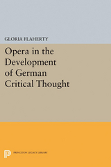 Opera in the Development of German Critical Thought - Gloria Flaherty