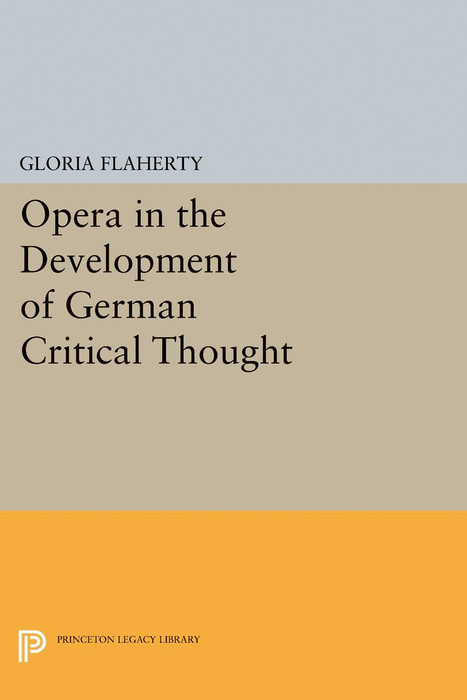 Opera in the Development of German Critical Thought - Gloria Flaherty
