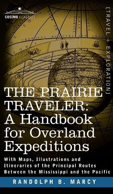 Prairie Traveler, a Handbook for Overland Expeditions - Randolph Barnes Marcy