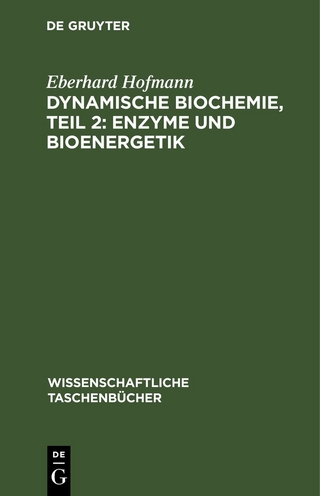 Dynamische Biochemie, Teil 2: Enzyme und Bioenergetik
