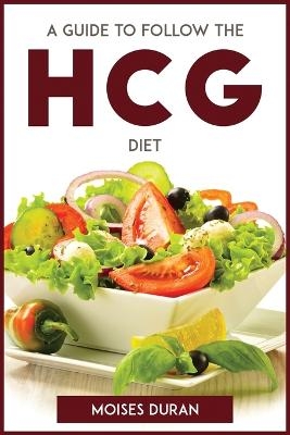 A Guide to Follow the Hcg Diet -  Moises Duran