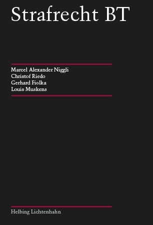 Strafrecht BT - Marcel Alexander Niggli, Christof Riedo, Gerhard Fiolka, Louis Muskens