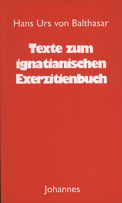 Texte zum ignatianischen Exerzitienbuch - Hans Urs von Balthasar
