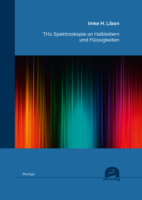 THz-Spektroskopie an Halbleitern und Fl&uuml;ssigkeiten - Imke H. Libon