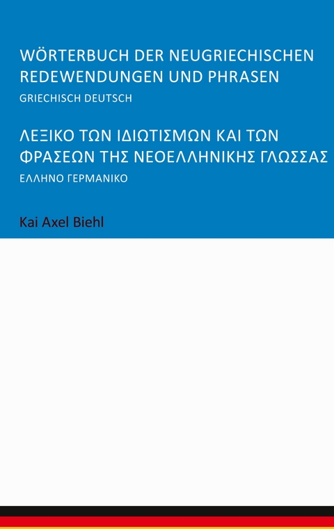 W&ouml;rterbuch der neugriechischen Redewendungen und Phrasen - Kai Axel Biehl