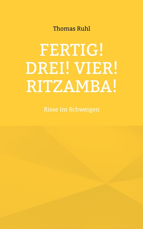 Fertig! Drei! Vier! Ritzamba! - Thomas Ruhl