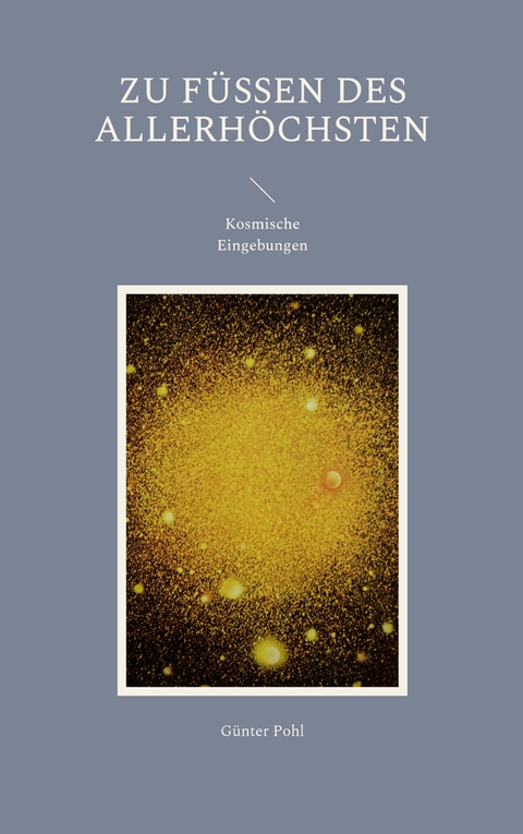 Zu F&uuml;&szlig;en des Allerh&ouml;chsten - G&uuml;nter Pohl