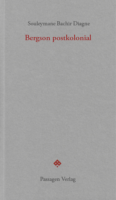 Bergson postkolonial - Souleymane Bachir Diagne