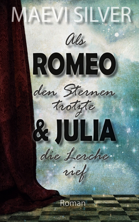 Als Romeo den Sternen trotzte & Julia die Lerche rief - Maevi Silver
