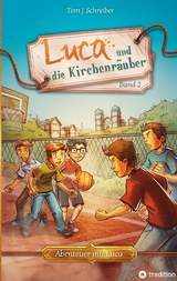 Luca und die Kirchenr&auml;uber - Tom J. Schreiber