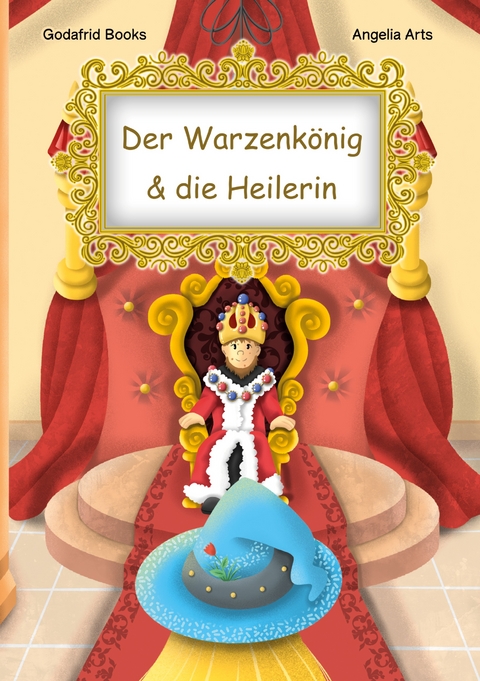 Der Warzenk&ouml;nig & die Heilerin - Godafrid Books