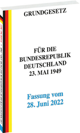 GRUNDGESETZ f&uuml;r die Bundesrepublik Deutschland vom 23. Mai 1949 &ndash; Fassung vom 28. Juni 2022