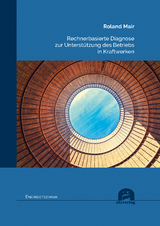 Rechnerbasierte Diagnose zur Unterstützung des Betriebs in Kraftwerken - Mair, Roland