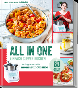 ALL IN ONE - Clever Kochen - Kochbuch für Monsieur Cuisine by mein Zaubertopf