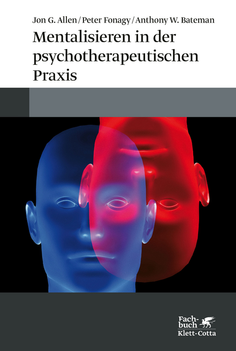 Mentalisieren in der psychotherapeutischen Praxis - Jon G. Allen, Peter Fonagy, Anthony W. Bateman