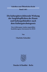 Die kulturg&uuml;tersch&uuml;tzende Wirkung der Sorgfaltspflichten des Kunst- und Kulturguth&auml;ndlers nach dem Kulturgutschutzgesetz. - Charlotte Schneider