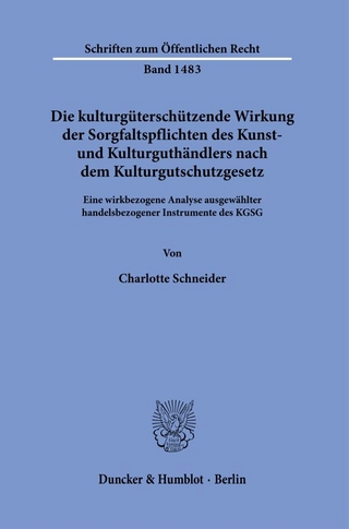 Die kulturgüterschützende Wirkung der Sorgfaltspflichten des Kunst- und Kulturguthändlers nach dem Kulturgutschutzgesetz.