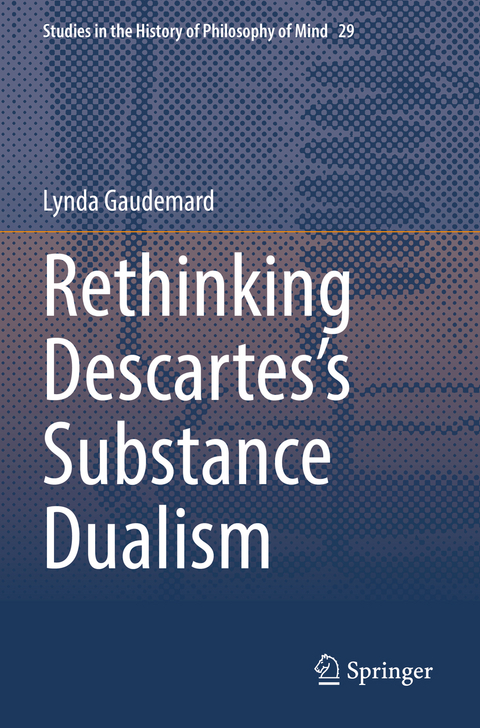 Rethinking Descartes&rsquo;s Substance Dualism - Lynda Gaudemard