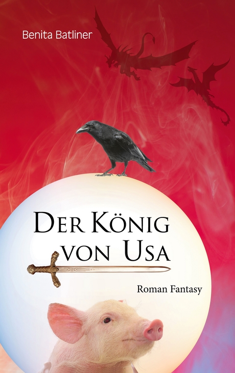 Der K&ouml;nig von Usa - Benita Batliner