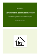 Workbook: So &uuml;berleben Sie im Homeoffice - Heike Thormann
