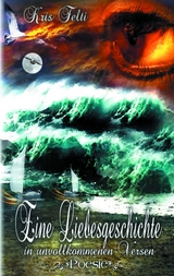 Eine Liebesgeschichte in unvollkommenen Versen - Kris Felti