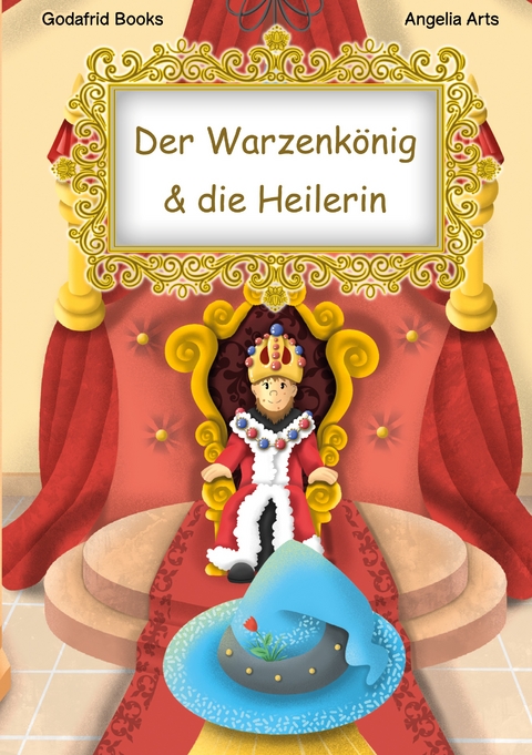 Der Warzenk&ouml;nig & die Heilerin - Godafrid Books