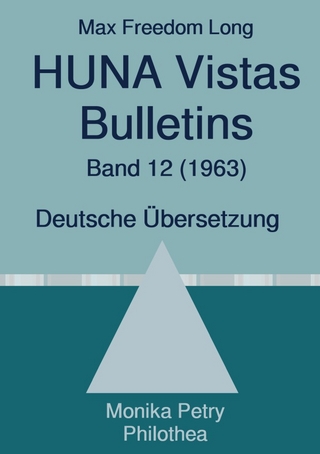 Max F. Long, Huna-Bulletins, Deutsche Übersetzung / Max Freedom Long, HUNA Vistas Bulletins, Band 12 (1963)