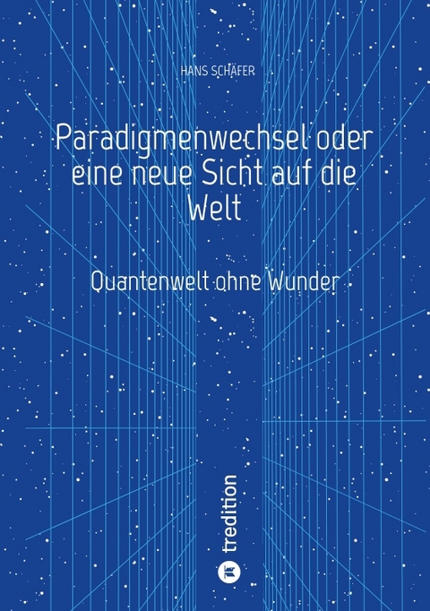Paradigmenwechsel oder eine neue Sicht auf die Welt - Hans Sch&auml;fer