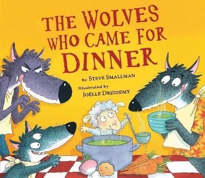 Wolves Who Came for Dinner, The - Steve Smallman
