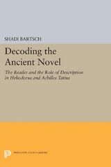 Decoding the Ancient Novel - Shadi Bartsch