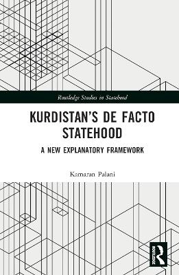 Kurdistan&rsquo;s De Facto Statehood - Kamaran Palani