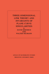 Three-Dimensional Link Theory and Invariants of Plane Curve Singularities - David Eisenbud, Walter D. Neumann