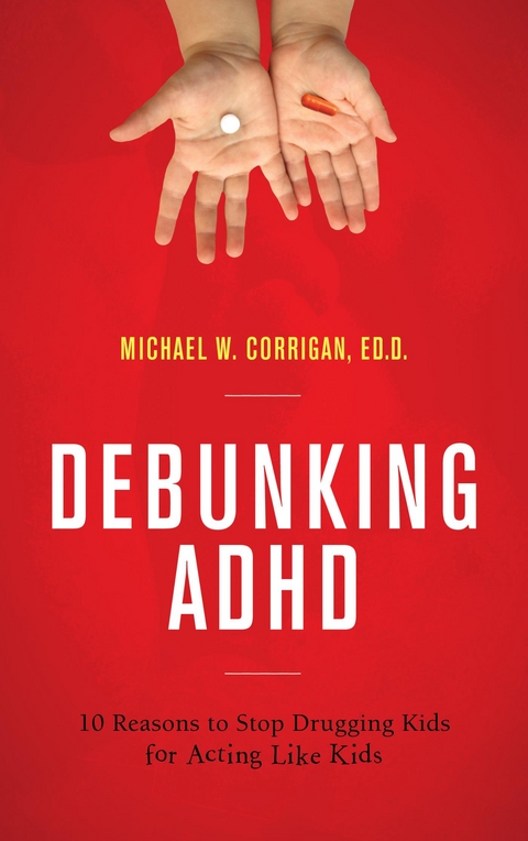 Debunking ADHD -  Michael W. Corrigan