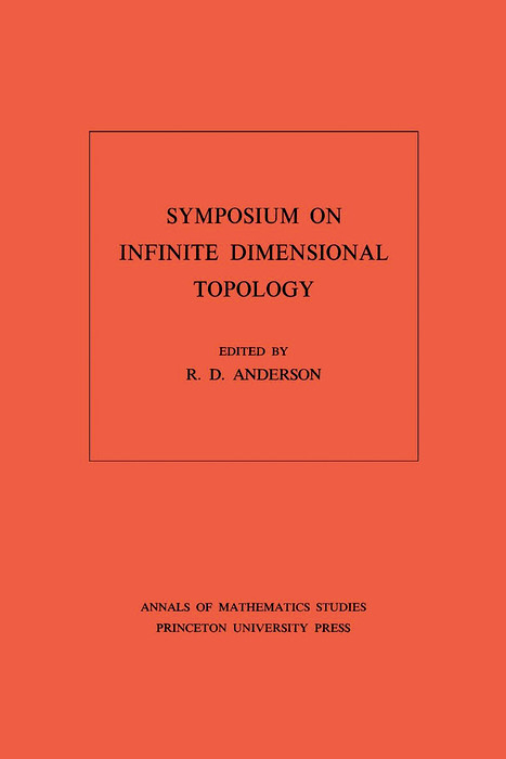 Symposium on Infinite Dimensional Topology - R. D. Anderson