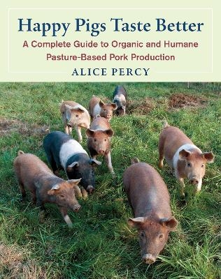 Happy Pigs Taste Better - Alice Percy