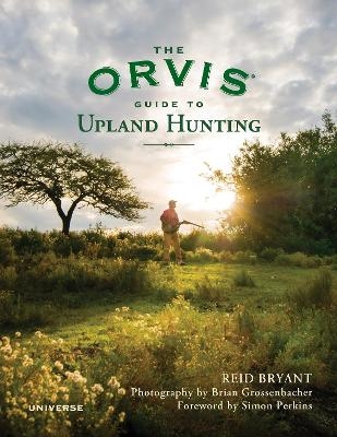 The Orvis Guide to Upland Hunting - Reid Bryant