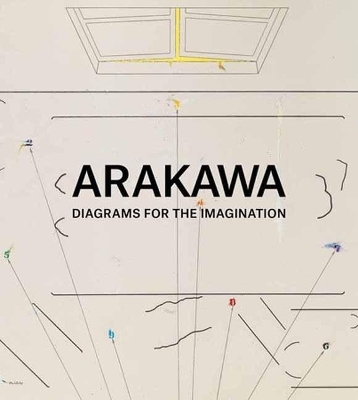 Arakawa: Diagrams for Imagination - Charles Haxthausen