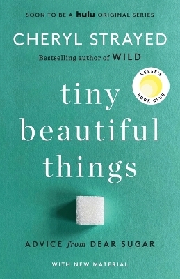 Tiny Beautiful Things (10th Anniversary Edition): Reese's Book Club - Cheryl Strayed