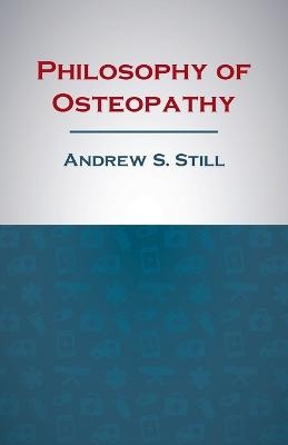 Philosophy of Osteopathy - Andrew S Still