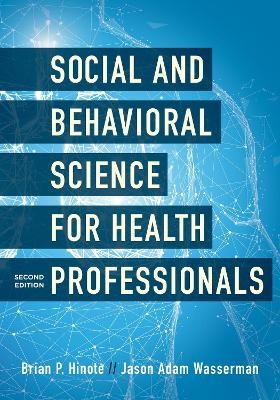 Social and Behavioral Science for Health Professionals - Brian P. Hinote, Jason Adam Wasserman