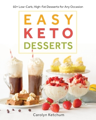 Easy Keto Desserts - Carolyn Ketchum