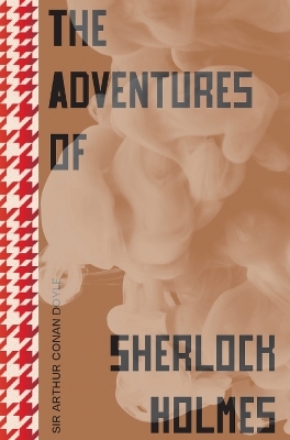 The Adventures of Sherlock Holmes - Sir Arthur Conan Doyle, Arthur Conan Doyle