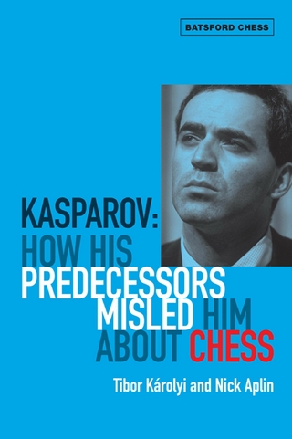 Kasparov: How His Predecessors Misled Him About Chess