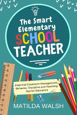 The Smart Elementary School Teacher - Matilda Walsh